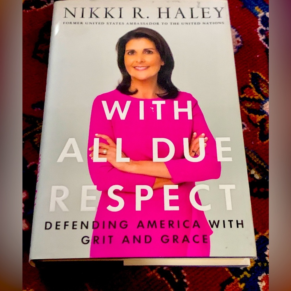 WITH ALL DUE RESPECT by Nikki R. Haley Hardcover Book